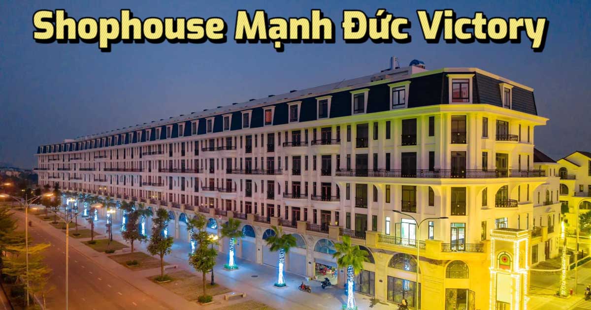 Bán căn Shophouse Mạnh Đức Victory duy nhất giá ưu đãi nhất thị trường